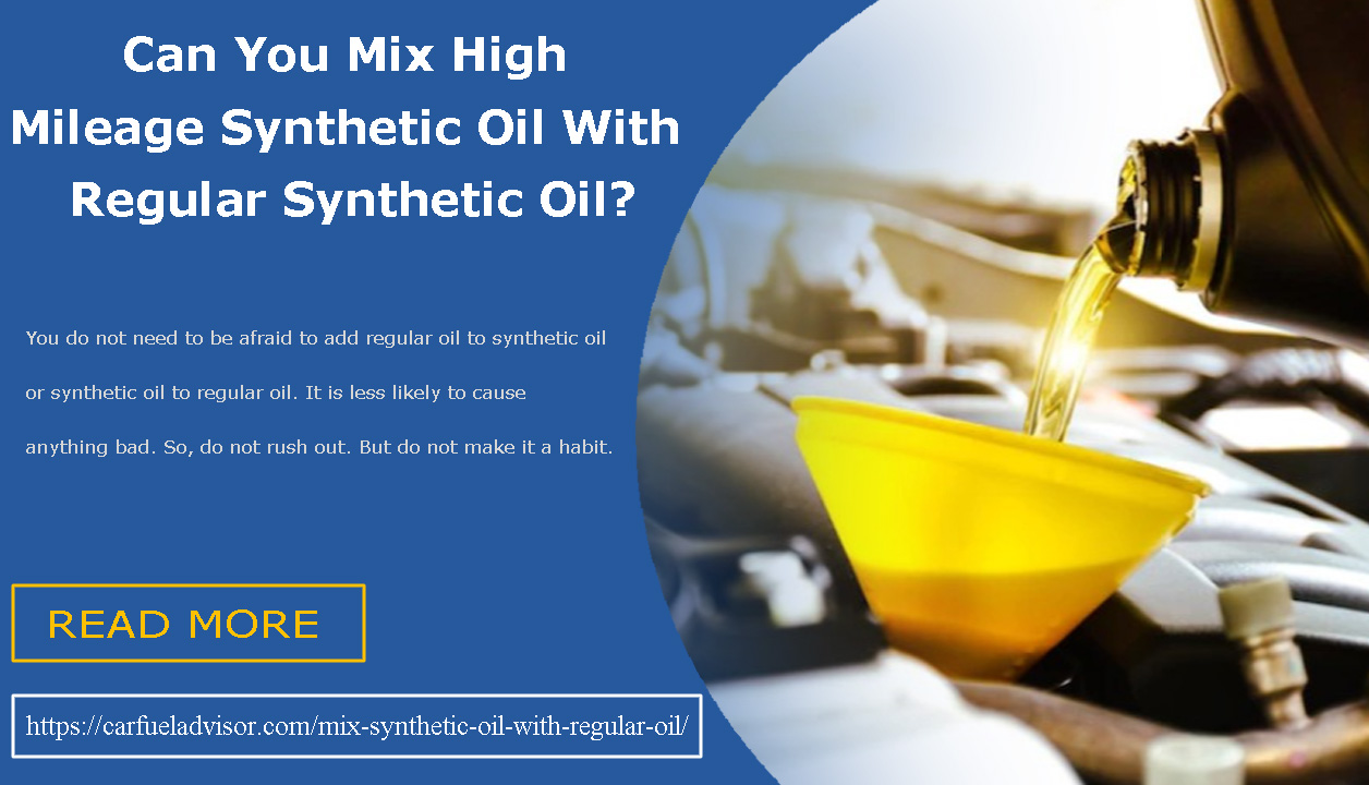 Mix High Mileage Synthetic Oil With Regular Synthetic Oil