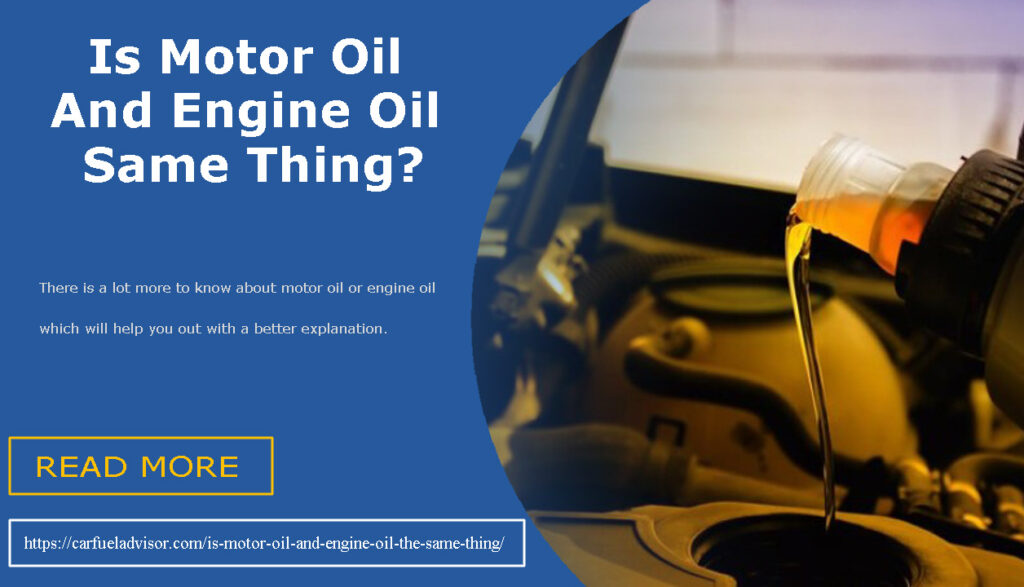 Is Motor Oil And Engine Oil Same Thing? - Car Fuel Advisor