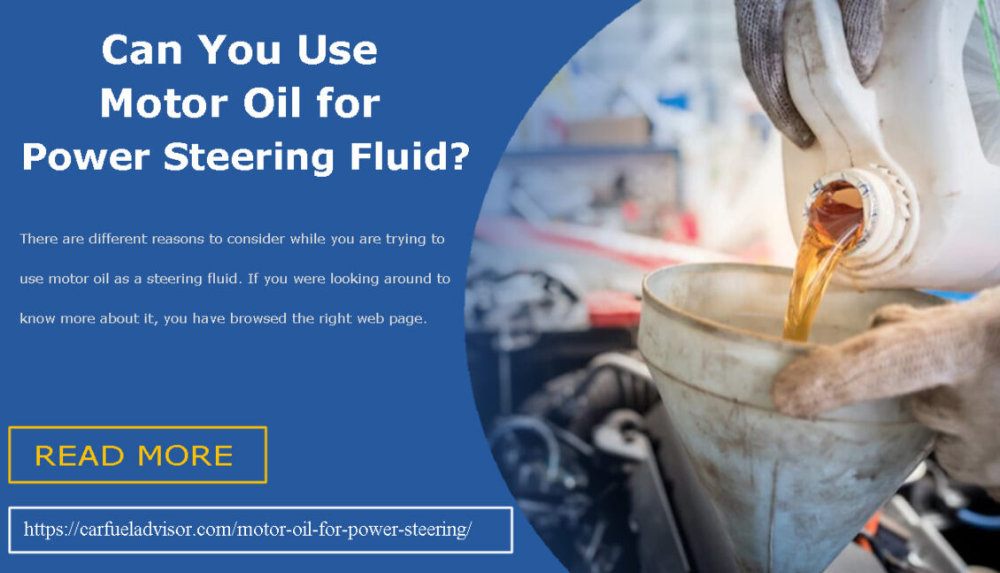 Can You Use Motor Oil for Power Steering Fluid?