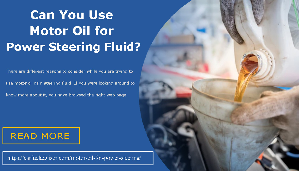 Can You Use Motor Oil for Power Steering Fluid