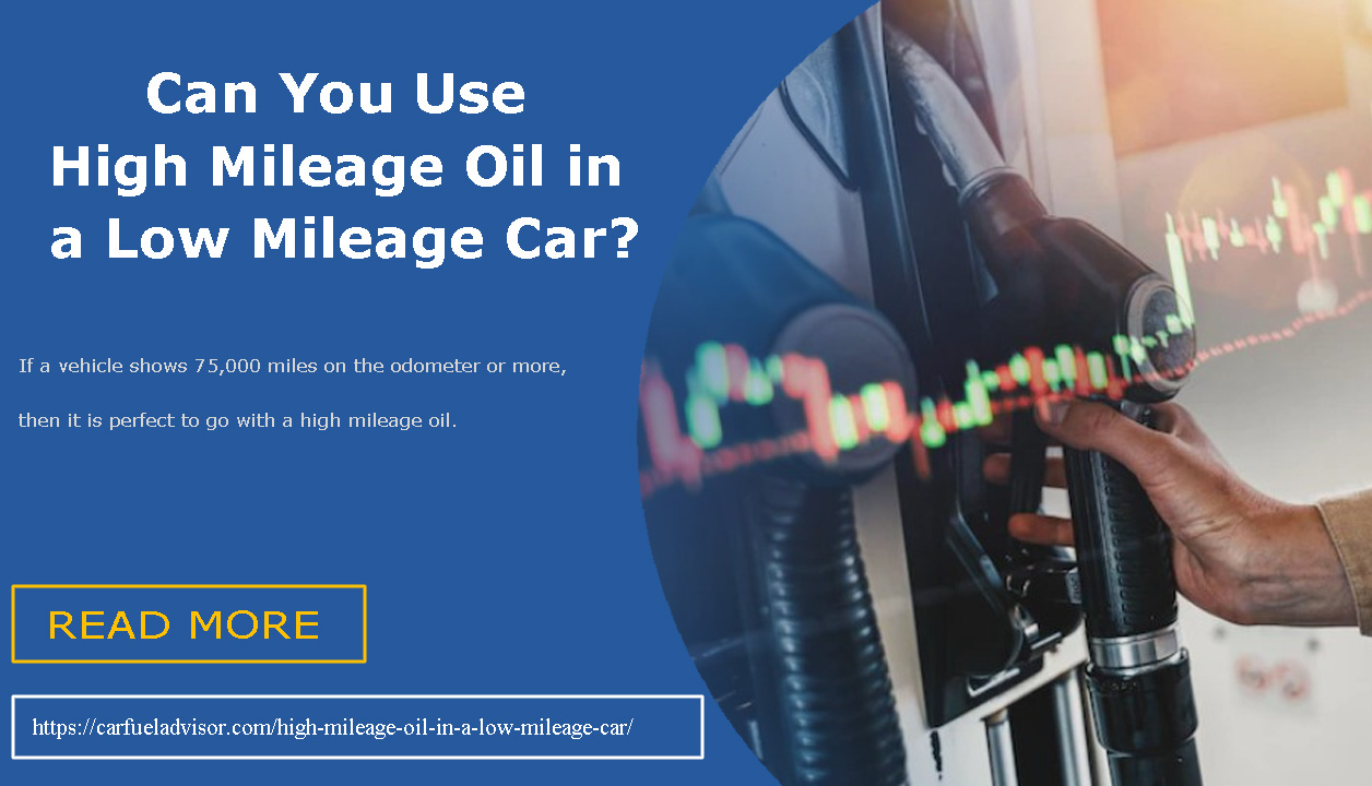 Can You Use High Mileage Oil in a Low Mileage Car
