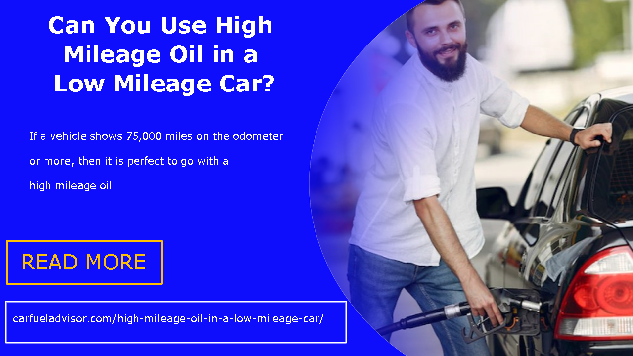 High Mileage Oil in a Low Mileage Car