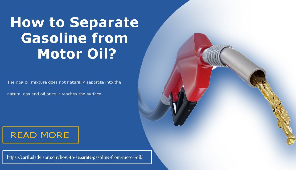 How to Separate Gasoline from Motor Oil