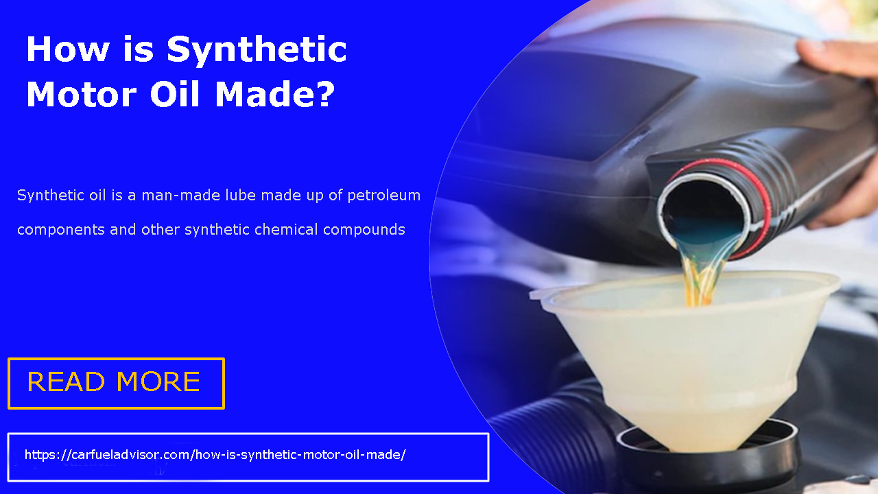 How is Synthetic Motor Oil Made