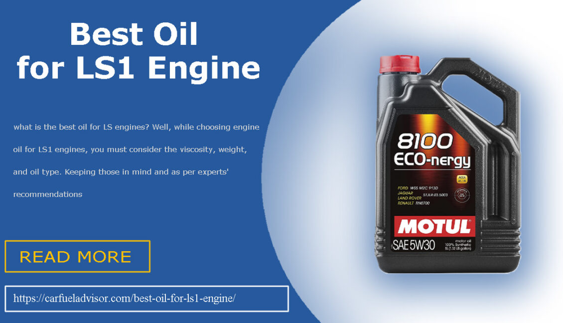 Best Oil for LS1 Engine in 2022 Car Fuel Advisor