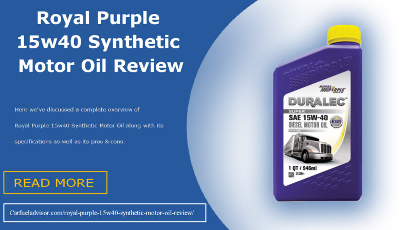 Royal Purple 15w40 Synthetic Motor Oil Review - Car Fuel Advisor